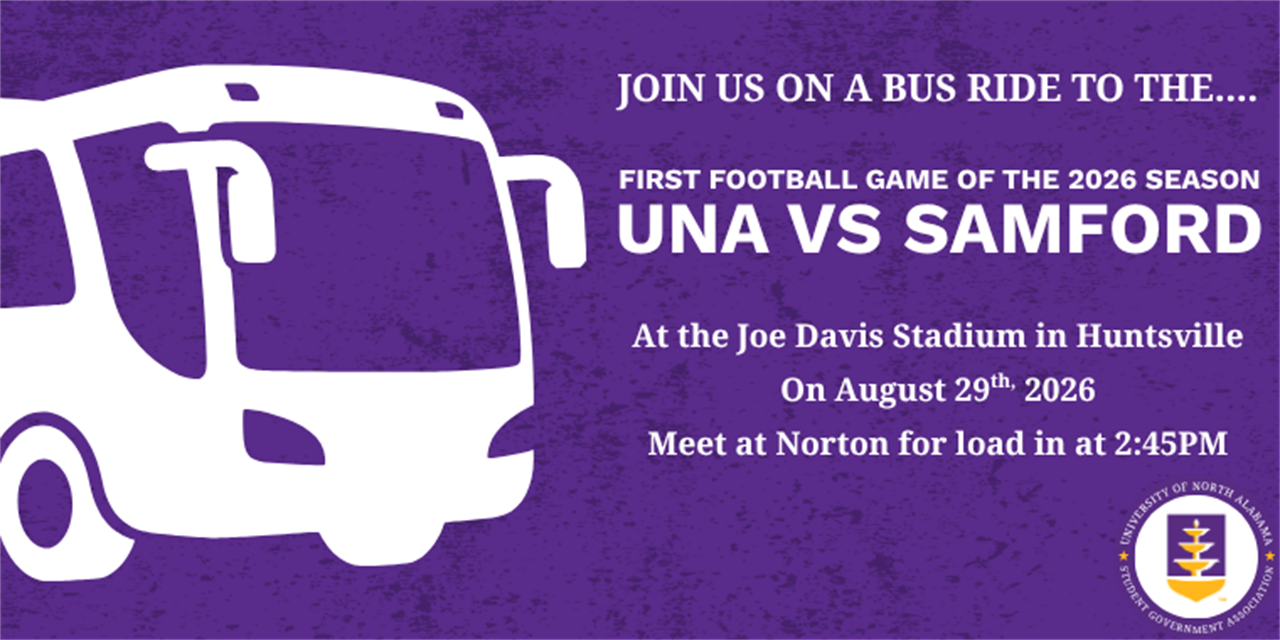 Join us on a bus ride to the first football game of the 2026 season… UNA vs SAMFORD at the Joe Davis Stadium in Huntsville on August 29th! Meet at Norton Auditorium at 2:45PM!